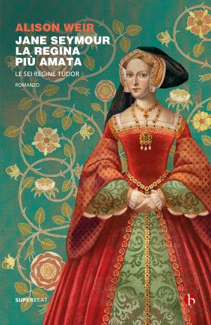 [Six Tudor Queens 03] • Jane Seymour. La Regina Più Amata